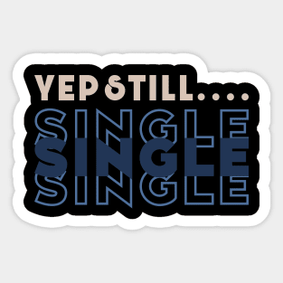 Yep Still Single Sticker